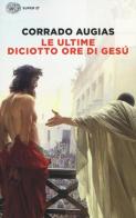 Le ultime diciotto ore di Gesù di Corrado Augias edito da Einaudi