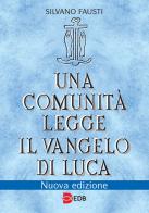 Una comunità legge il Vangelo di Luca. Nuova ediz. di Silvano Fausti edito da EDB