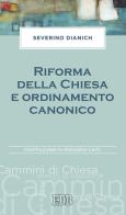 Riforma della Chiesa e ordinamento canonico di Severino Dianich edito da EDB