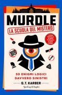 Murdle. La scuola del mistero. 50 enigmi logici davvero sinistri di G.T. Karber edito da Sperling & Kupfer