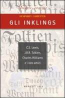 Gli Inklings. C.S. Lewis, J.R.R. Tolkien, Charles Williams e i loro amici di Humphrey Carpenter edito da Marietti 1820