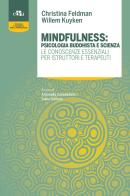 Mindfulness: psicologia buddhista e scienza. Le conoscenze essenziali per istruttori e terapeuti di Christina Feldman, Willem Kuyken edito da Edra