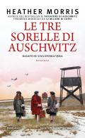 Le tre sorelle di Auschwitz di Heather Morris edito da Newton Compton Editori