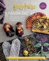 La magia del knitting. Nuovi schemi per il lavoro a maglia da Hogwarts e oltre. Ediz. illustrata di Tanis Gray edito da Panini Comics