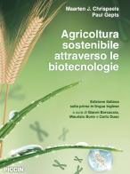 Agricoltura sostenibile attraverso le biotecnologie di Maarten J. Chrispeels, Paul Gepts edito da Piccin-Nuova Libraria
