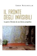 Il fronte degli invisibili. La guerra d'Ucraina da una diversa prospettiva di Sara Reginella edito da Exòrma