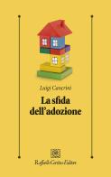 La sfida dell'adozione. Cronaca di una terapia riuscita di Luigi Cancrini edito da Raffaello Cortina Editore