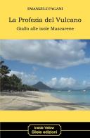 La profezia del vulcano. Giallo alle isole Mascarene di Emanuele Pagani edito da Silele