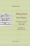 Maurice Ravel-Per la musica. Ediz. italiana e francese di Léon-Paul Fargue edito da Edizioni dell'Orso