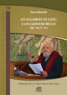 Lo sguardo di Gesù e un giovane ricco (Mc 10,17-31) di Enzo Bianchi edito da Lateran University Press