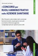 I concorsi per ruoli amministrativi nelle aziende sanitarie di Silvia Cacciotti, Carlo Tabacchi edito da Alpha Test