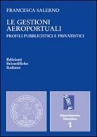 Le gestioni aeroportuali di Francesca Salerno edito da Edizioni Scientifiche Italiane
