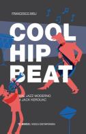 Cool, hip, beat. Dal jazz moderno a Jack Kerouac di Francesco Meli edito da Mimesis