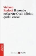 Il mondo nella rete. Quali i diritti, quali i vincoli di Stefano Rodotà edito da Laterza