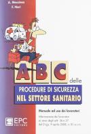 Abc delle porcedure di sicurezza nel settore sanitario di Agostino Messineo edito da EPC