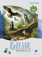 Le fiabe del bosco. Per imparare a rispettare ed amare la natura di Simone de Tullio edito da Massimiliano Piretti Editore