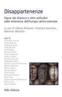Disappartnenze. Figure del distacco e altre solitudini nelle letterature dell'Europa centro-orientale edito da Stilo Editrice