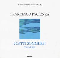 Scatti sommersi. I maestri della fotosub italiana. Ediz. illustrata vol.2 di Francesco Pacienza edito da Magenes