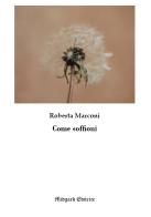 Come soffioni. Nuova ediz. di Roberta Marconi edito da Midgard
