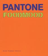 Pantone foodmood. Ediz. illustrata di Francesca Malerba edito da Guido Tommasi Editore-Datanova