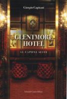 Glentmore Hotel. Al Capone Suite di Giorgio Capitani edito da Curcio