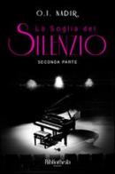 La soglia del silenzio. Parte seconda di O. T. Nadir edito da Bibliotheka Edizioni