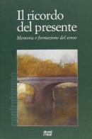 Il ricordo del presente. Memoria e formazione del senso edito da Moretti & Vitali