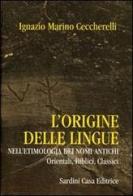 L' origine delle lingue nell'etimologia dei nomi antichi di Ignazio M. Ceccherelli edito da Sardini