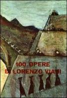 100 opere di Lorenzo Viani di Mario Luzi, Michelangelo Masciotta edito da Firenzelibri