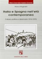 Italia e Spagna nell'età contemporanea. Cultura, politica e diplomazia (1814-1870) di Marco Mugnaini edito da Edizioni dell'Orso