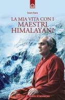 La mia vita con i maestri himalayani di Swami Rama edito da Edizioni Il Punto d'Incontro