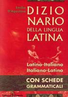 Dizionario di latino. Latino-italiano, italiano-latino con schede grammaticali di Emilio D'Agostino edito da Il Girasole
