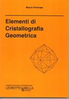 Elementi di cristallografia geometrica di Mauro Prencipe edito da Levrotto & Bella
