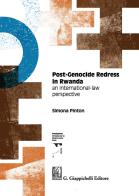 Post-genocide redress in Rwanda. An international-law perspective di Simona Pinton edito da Giappichelli