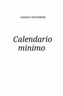 Calendario minimo di Lazzaro Immediata edito da ilmiolibro self publishing