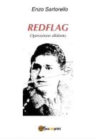 Redflag. Operazione alfabeto di Enzo Sartorello edito da Youcanprint
