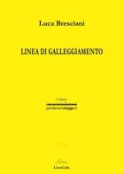 Linea di galleggiamento di Luca Bresciani edito da LietoColle