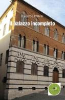 Il palazzo incompleto di Riccardo Pratesi edito da Europa Edizioni