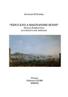 «Educato a magnanimi sensi». Nicola Fiorentino illuminista del dissenso di Antonio D'Andria edito da Edizioni Clori