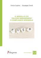 Il modello 231. Tra risk management e compliance aziendale di Enrico Supino, Giuseppe Tondi edito da Dupress