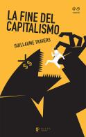 La fine del capitalismo di Guillaume Travers edito da Diana edizioni