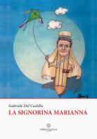 La signorina Marianna di Gabriele Del Castillo edito da Arianna