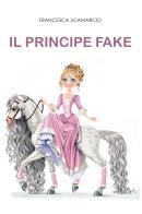 Il principe fake di Francesca Scamarcio edito da Youcanprint