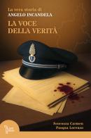 La voce della verità. La vera storia di Angelo Incandela di Carmen Scocozza, Lorenzo Pasqua edito da LAReditore