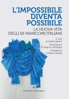 L'impossibile diventa possibile. La nuova vita degli ex manicomi italiani edito da Castelvecchi