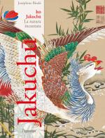 Ito Jakuchu. La natura incantata di Joséphine Bindé edito da L'Ippocampo