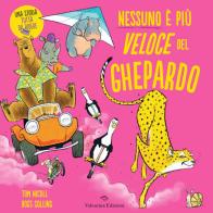 Nessuno è più veloce del ghepardo. Ediz. a colori di Tom Nicoll edito da Valentina Edizioni