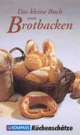 Libretto di cucina n. 1735. Das kleine buch vom brotbacken edito da Kompass