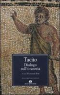 Dialogo sull'oratoria. Testo latino a fronte di Publio Cornelio Tacito edito da Mondadori