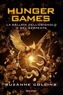 La ballata dell'usignolo e del serpente. Hunger Games di Suzanne Collins edito da Mondadori